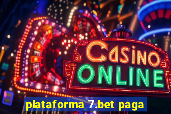 plataforma 7.bet paga